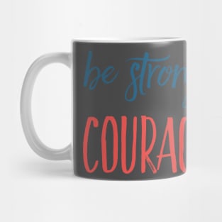 Be Strong and Courageous Christian Quote Gifts Mug